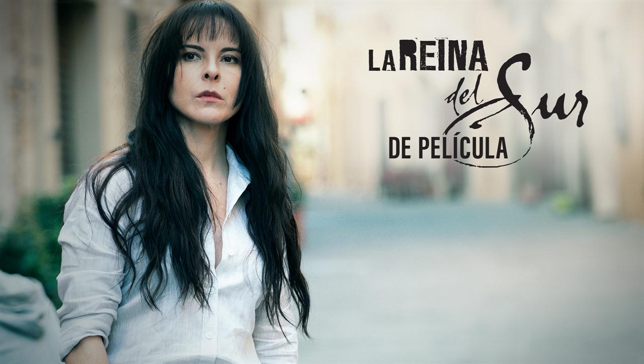 La Reina del Sur, De Película La Reina del Sur, De Película