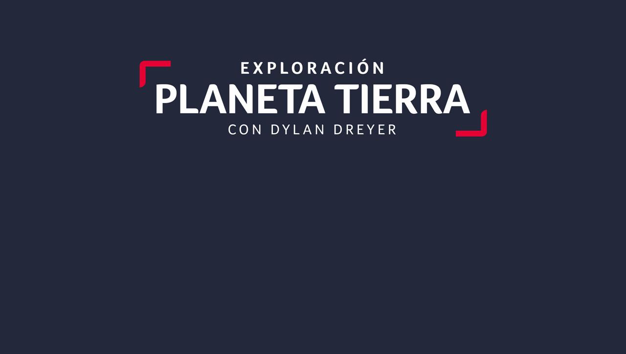 Exploración Planeta Tierra con Dylan Dreyer Exploración Planeta Tierra con Dylan Dreyer